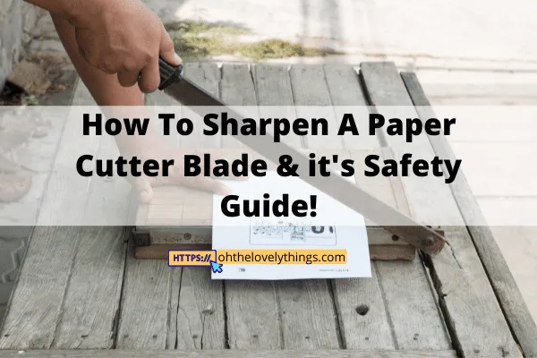 How To Sharpen A Paper Cutter
