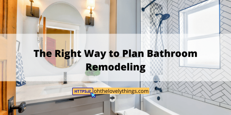 The Right Way to Plan Bathroom Remodeling
