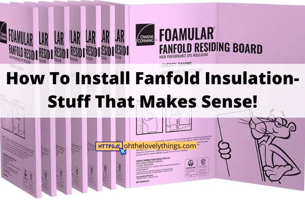 How To Install Fanfold Insulation