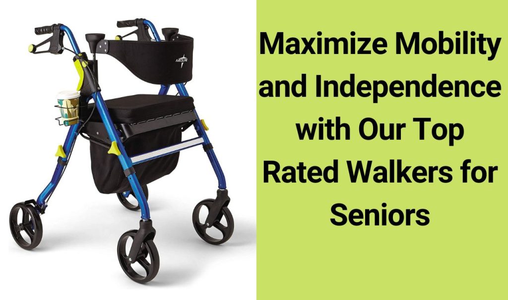 5 Essential Walkers for Seniors to Improve Mobility